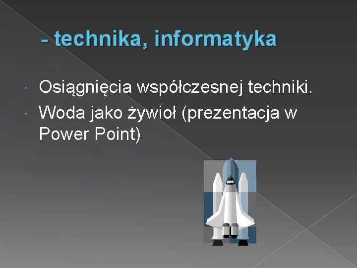 - technika, informatyka Osiągnięcia współczesnej techniki. Woda jako żywioł (prezentacja w Power Point) 