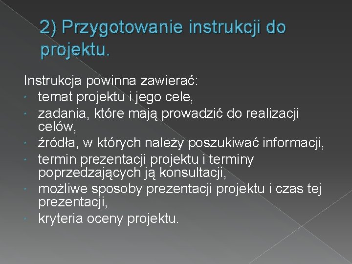 2) Przygotowanie instrukcji do projektu. Instrukcja powinna zawierać: temat projektu i jego cele, zadania,