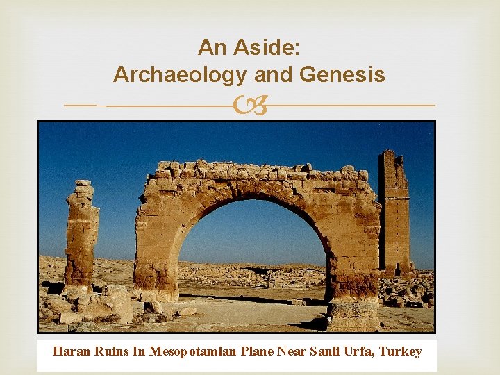 An Aside: Archaeology and Genesis Haran Ruins In Mesopotamian Plane Near Sanli Urfa, Turkey