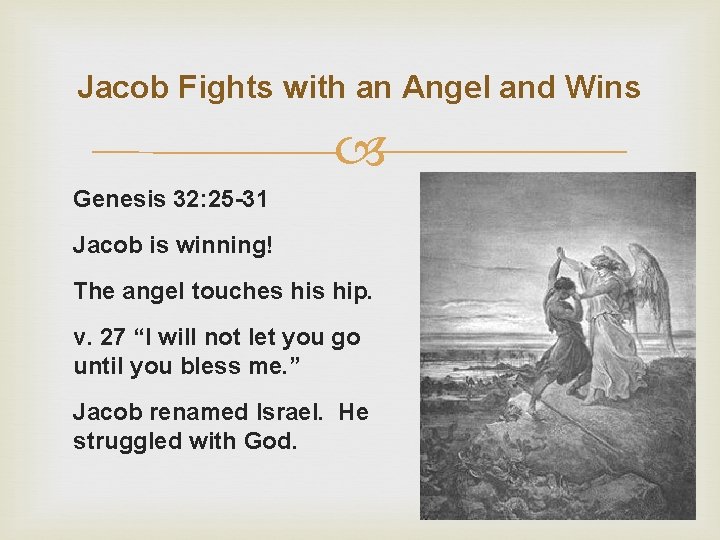Jacob Fights with an Angel and Wins Genesis 32: 25 -31 Jacob is winning!
