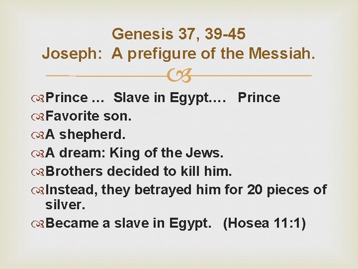 Genesis 37, 39 -45 Joseph: A prefigure of the Messiah. Prince … Slave in