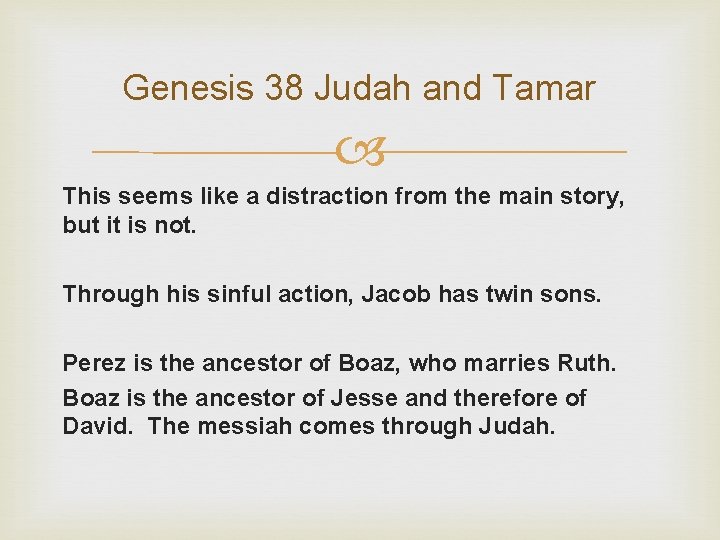 Genesis 38 Judah and Tamar This seems like a distraction from the main story,