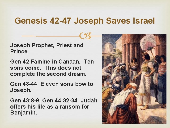 Genesis 42 -47 Joseph Saves Israel Joseph Prophet, Priest and Prince. Gen 42 Famine