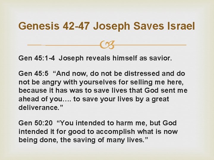 Genesis 42 -47 Joseph Saves Israel Gen 45: 1 -4 Joseph reveals himself as