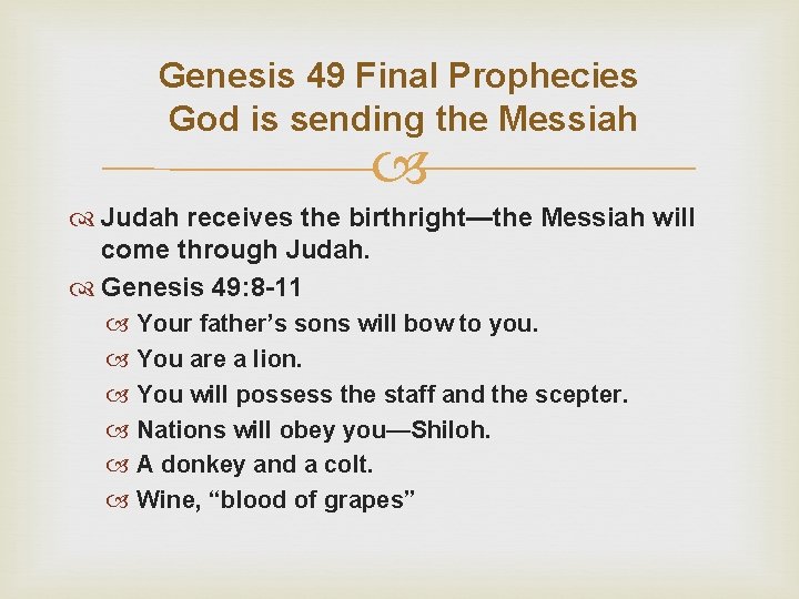 Genesis 49 Final Prophecies God is sending the Messiah Judah receives the birthright—the Messiah