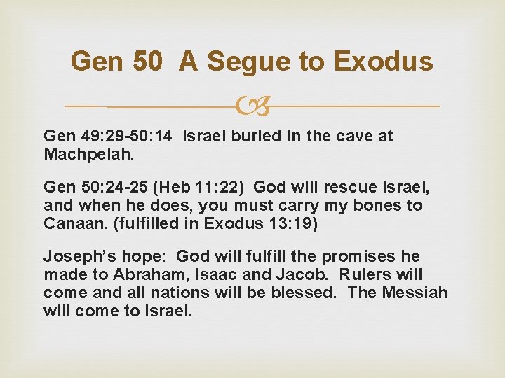 Gen 50 A Segue to Exodus Gen 49: 29 -50: 14 Israel buried in
