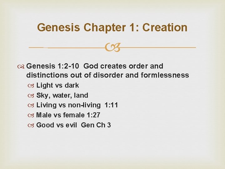 Genesis Chapter 1: Creation Genesis 1: 2 -10 God creates order and distinctions out