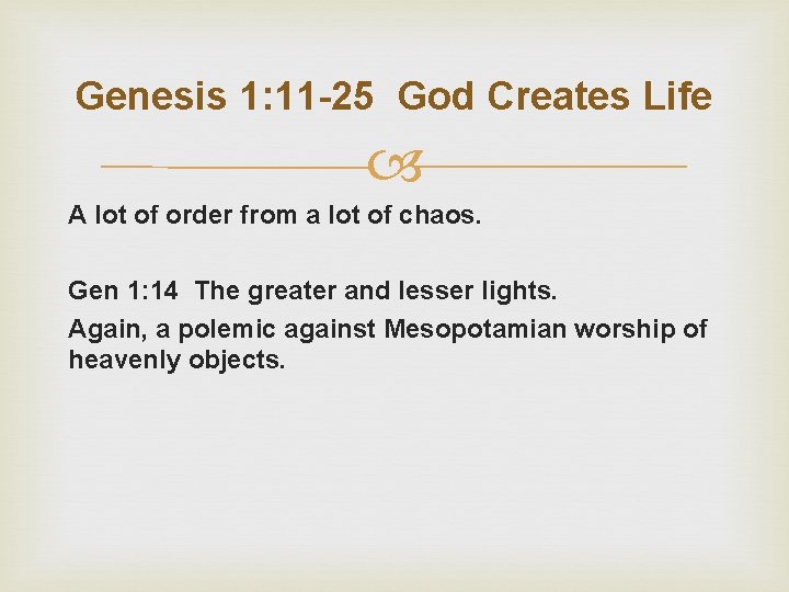 Genesis 1: 11 -25 God Creates Life A lot of order from a lot