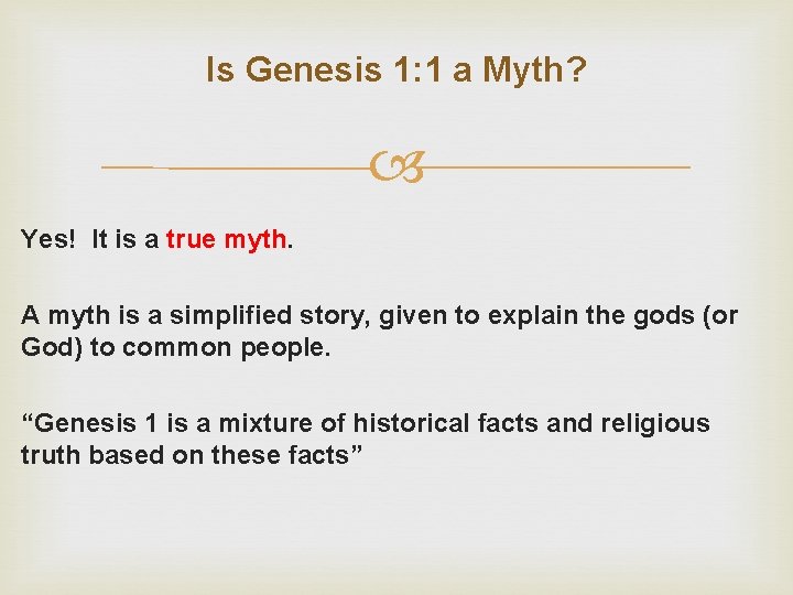 Is Genesis 1: 1 a Myth? Yes! It is a true myth. A myth