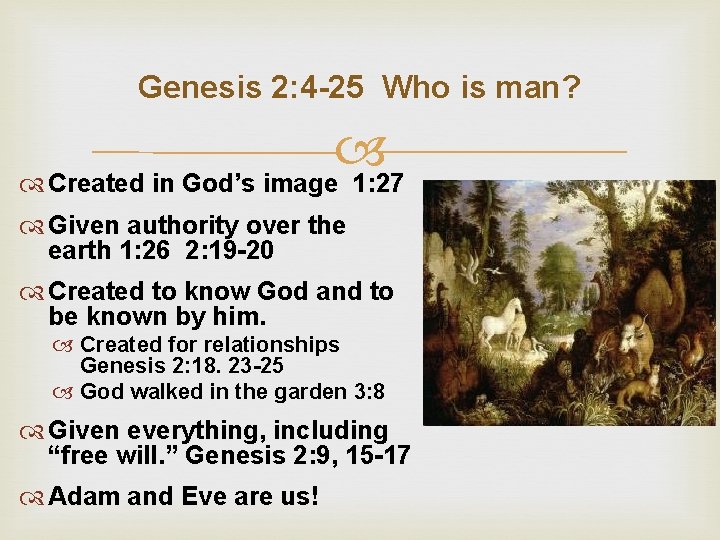 Genesis 2: 4 -25 Who is man? Created in God’s image 1: 27 Given