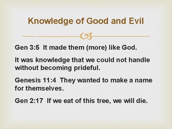 Knowledge of Good and Evil Gen 3: 5 It made them (more) like God.