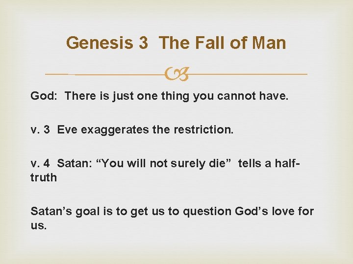 Genesis 3 The Fall of Man God: There is just one thing you cannot