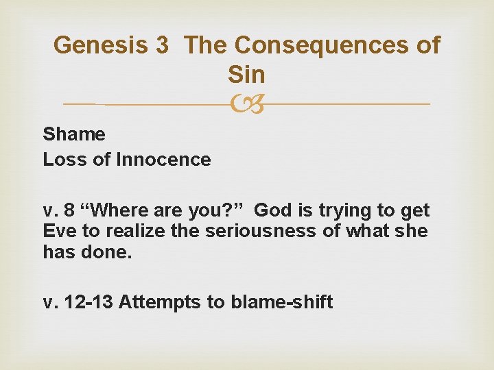 Genesis 3 The Consequences of Sin Shame Loss of Innocence v. 8 “Where are