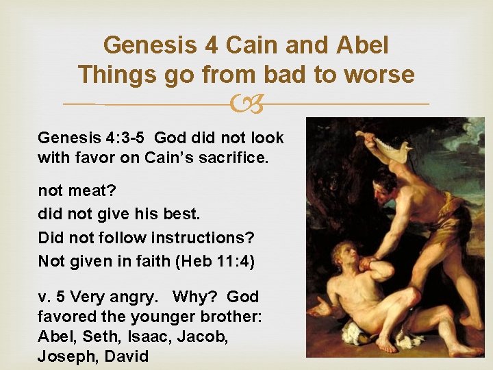 Genesis 4 Cain and Abel Things go from bad to worse Genesis 4: 3