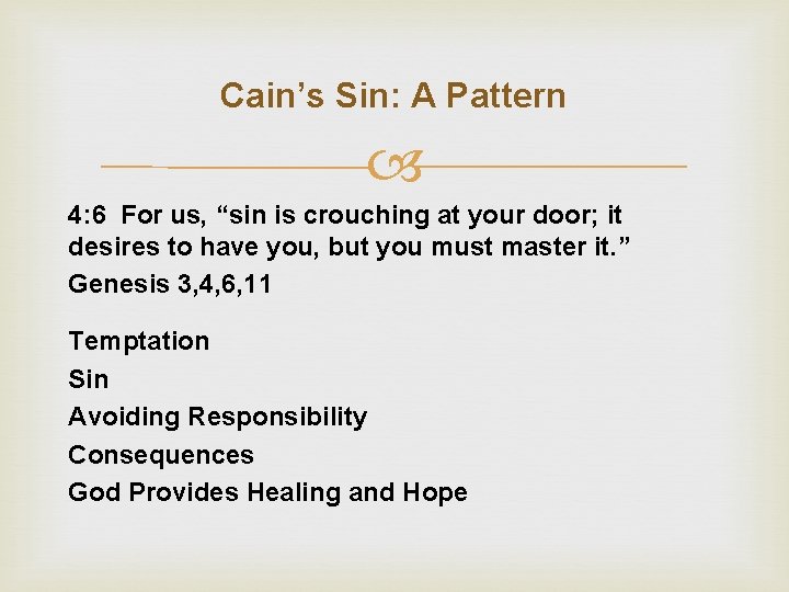 Cain’s Sin: A Pattern 4: 6 For us, “sin is crouching at your door;
