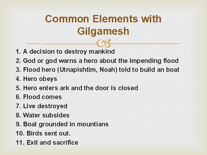Common Elements with Gilgamesh 1. A decision to destroy mankind 2. God or god