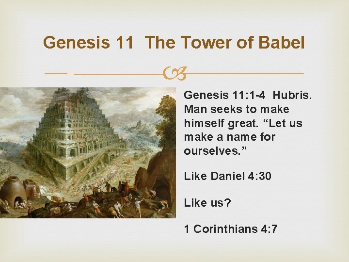 Genesis 11 The Tower of Babel Genesis 11: 1 -4 Hubris. Man seeks to