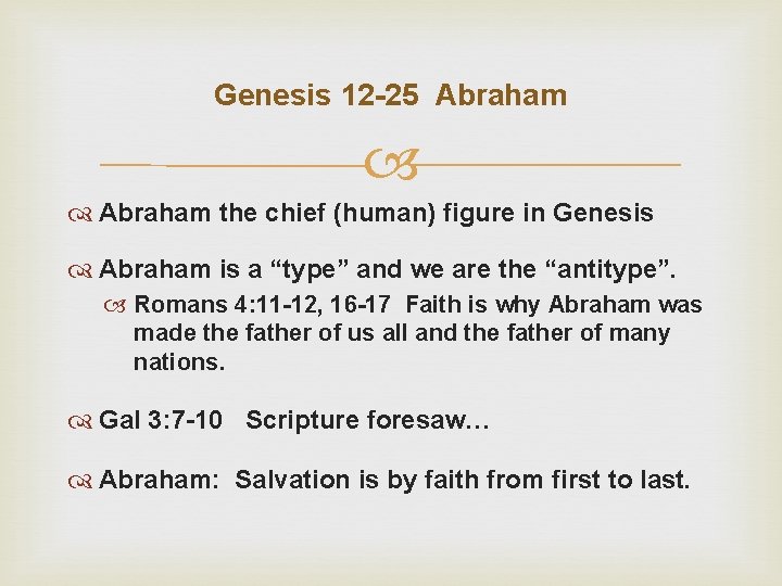 Genesis 12 -25 Abraham the chief (human) figure in Genesis Abraham is a “type”