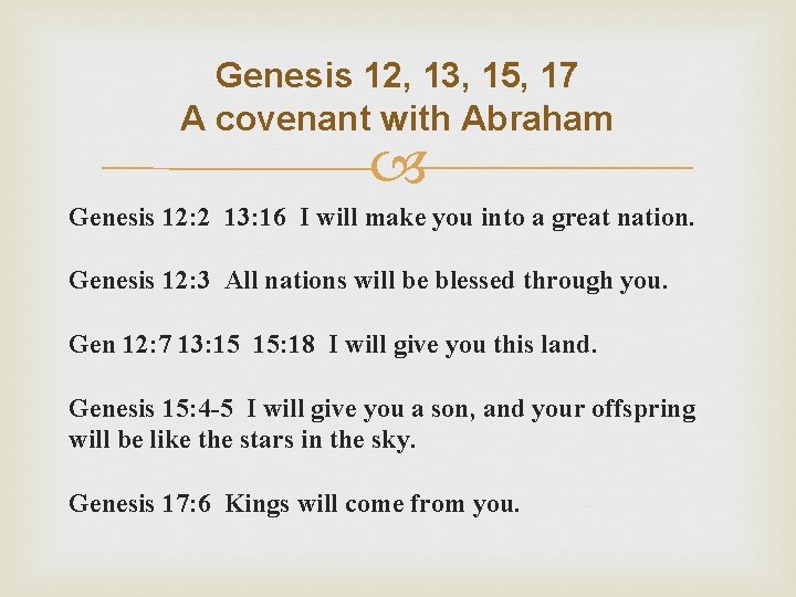 Genesis 12, 13, 15, 17 A covenant with Abraham Genesis 12: 2 13: 16