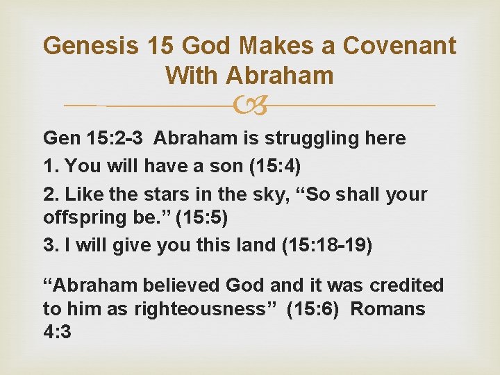 Genesis 15 God Makes a Covenant With Abraham Gen 15: 2 -3 Abraham is