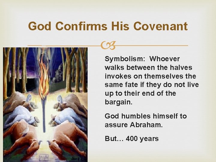 God Confirms His Covenant Symbolism: Whoever walks between the halves invokes on themselves the