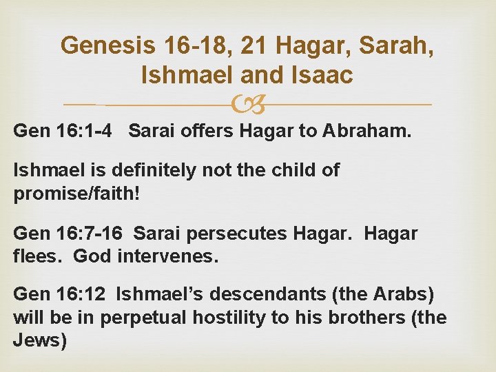 Genesis 16 -18, 21 Hagar, Sarah, Ishmael and Isaac Gen 16: 1 -4 Sarai