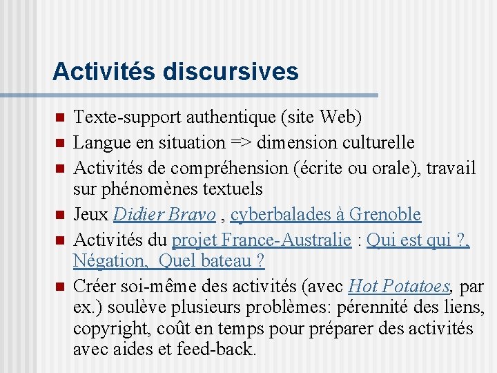 Activités discursives n n n Texte-support authentique (site Web) Langue en situation => dimension