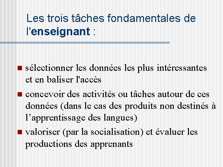 Les trois tâches fondamentales de l'enseignant : sélectionner les données les plus intéressantes et