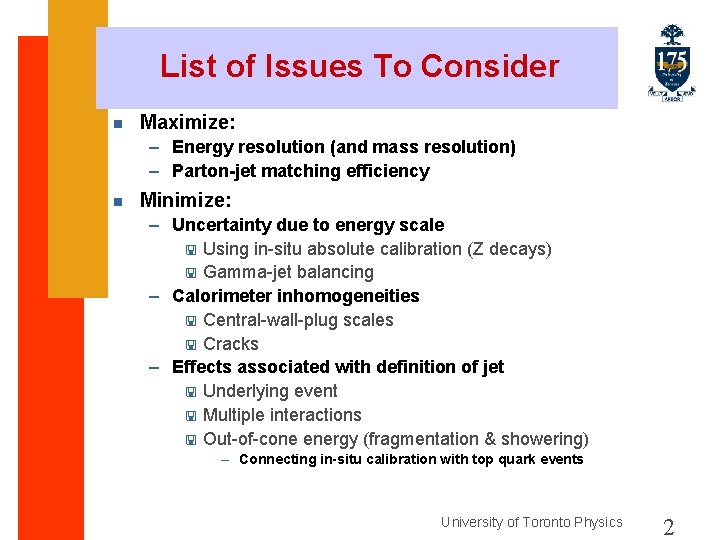 List of Issues To Consider n Maximize: – Energy resolution (and mass resolution) –