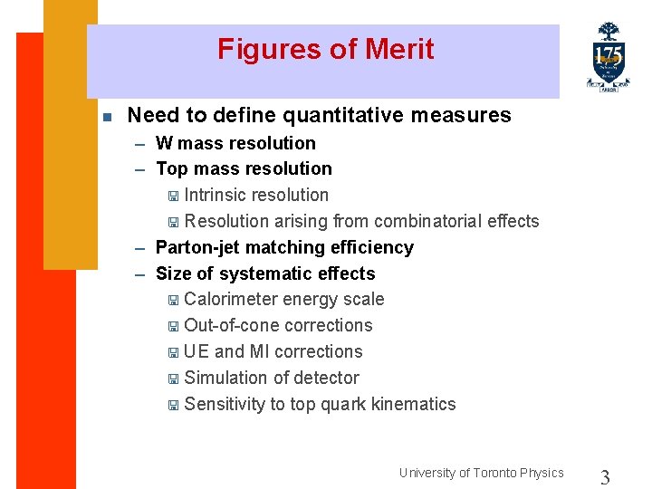 Figures of Merit n Need to define quantitative measures – W mass resolution –