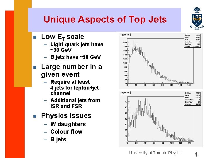 Unique Aspects of Top Jets n Low ET scale – Light quark jets have