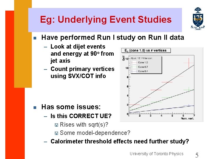 Eg: Underlying Event Studies n Have performed Run I study on Run II data