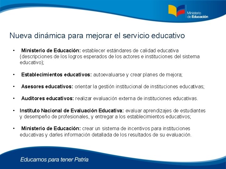 Nueva dinámica para mejorar el servicio educativo • Ministerio de Educación: establecer estándares de