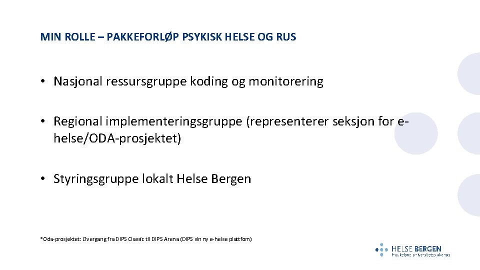 MIN ROLLE – PAKKEFORLØP PSYKISK HELSE OG RUS • Nasjonal ressursgruppe koding og monitorering