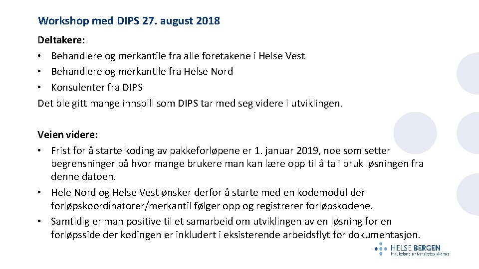 Workshop med DIPS 27. august 2018 Deltakere: • Behandlere og merkantile fra alle foretakene