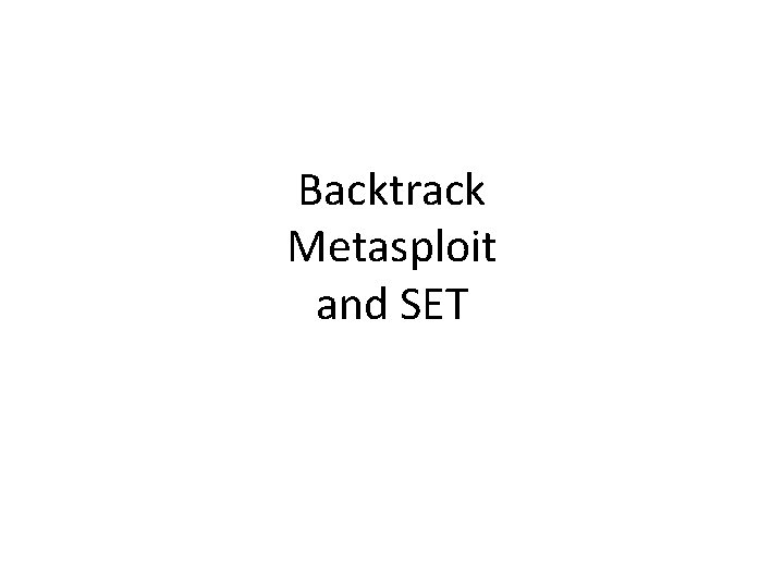 Backtrack Metasploit and SET 