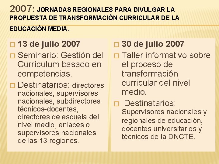2007: JORNADAS REGIONALES PARA DIVULGAR LA PROPUESTA DE TRANSFORMACIÓN CURRICULAR DE LA EDUCACIÓN MEDIA