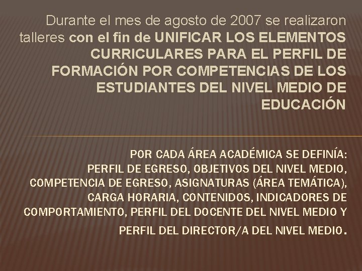 Durante el mes de agosto de 2007 se realizaron talleres con el fin de