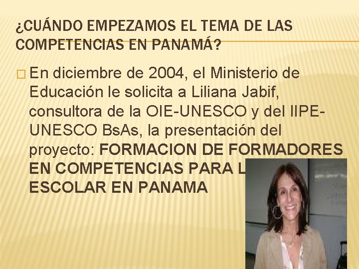 ¿CUÁNDO EMPEZAMOS EL TEMA DE LAS COMPETENCIAS EN PANAMÁ? � En diciembre de 2004,