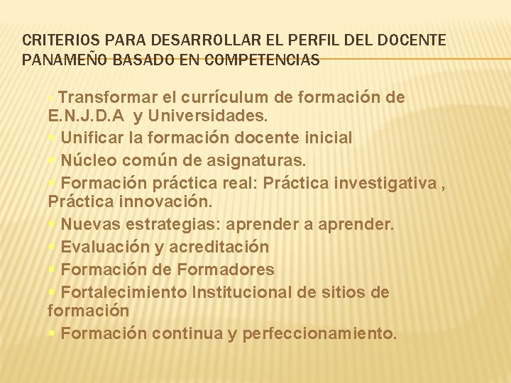 CRITERIOS PARA DESARROLLAR EL PERFIL DEL DOCENTE PANAMEÑO BASADO EN COMPETENCIAS Transformar el currículum