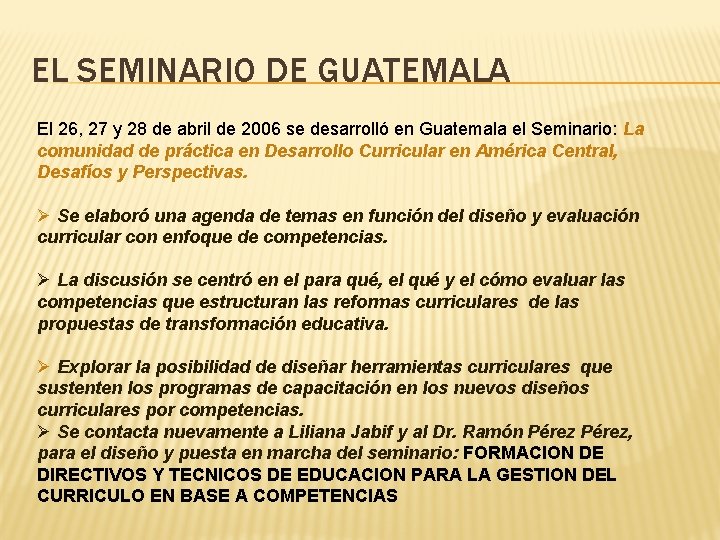 EL SEMINARIO DE GUATEMALA El 26, 27 y 28 de abril de 2006 se