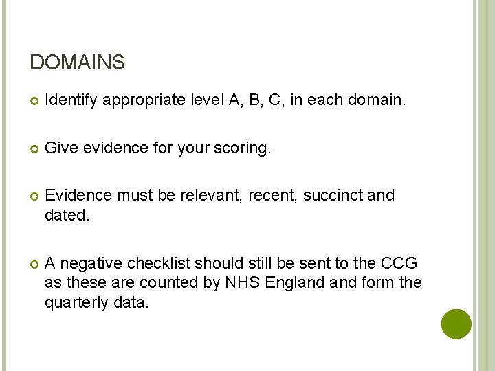 DOMAINS Identify appropriate level A, B, C, in each domain. Give evidence for your