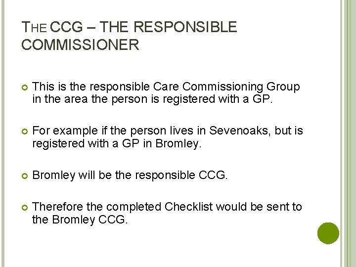 THE CCG – THE RESPONSIBLE COMMISSIONER This is the responsible Care Commissioning Group in