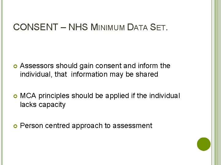 CONSENT – NHS MINIMUM DATA SET. Assessors should gain consent and inform the individual,