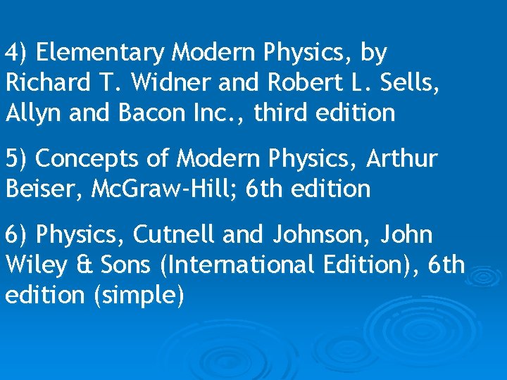 4) Elementary Modern Physics, by Richard T. Widner and Robert L. Sells, Allyn and