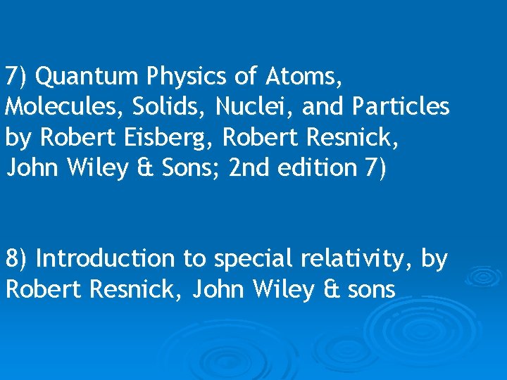 7) Quantum Physics of Atoms, Molecules, Solids, Nuclei, and Particles by Robert Eisberg, Robert