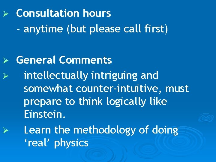 Ø Consultation hours - anytime (but please call first) General Comments Ø intellectually intriguing