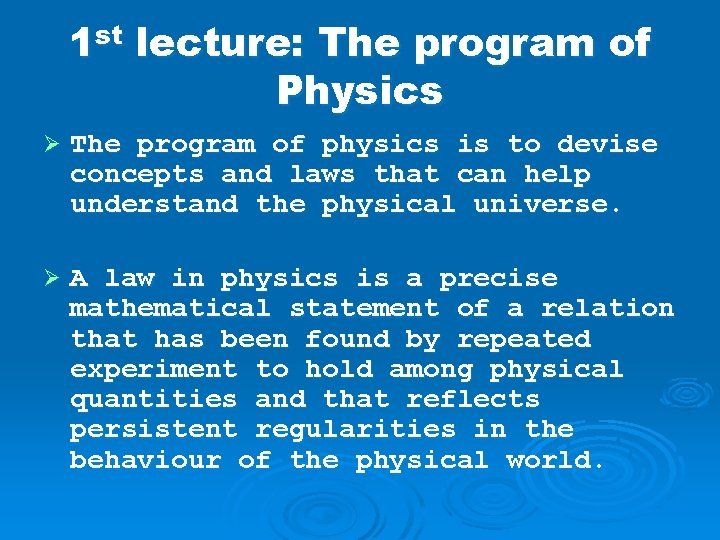 1 st lecture: The program of Physics Ø The program of physics is to