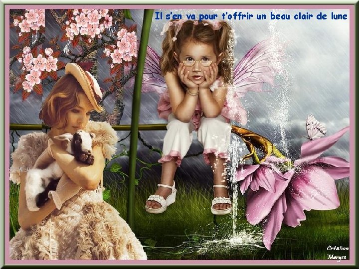 Il s’en va pour t’offrir un beau clair de lune 