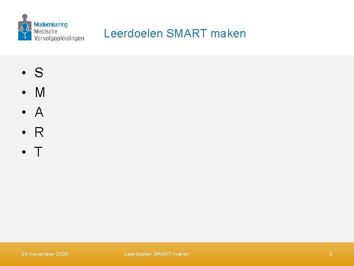 Leerdoelen SMART maken • • • S M A R T 26 november 2020